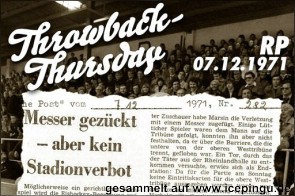 Beim Spiel KEV gegen CPL Lüttich ( Cup International ) kam es vor der Westtribüne zu einer Schlägerei zwischen beiden Mannschaften, bei der sich auch Zuschauer einmischten. Ein Zuschauer zückte ein Messer und fügte dem Lütticher Spieler Marsin eine stark blutenden Wunde am Ohr zu. Sie musste mit vier Stichen genäht werden. Der Verursacher konnte zunächst vor den ihn verfolgenden wütenden Lütticher Spielern flüchten, wurde dann aber von Ordnern und herbeieilenden Zuschauern gestellt. Ein Strafantrag soll gestellt werden.<br>
RP vom 07.12.1971, Rückblick in der Saison 2021/22.